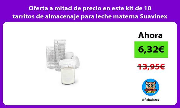 Oferta a mitad de precio en este kit de 10 tarritos de almacenaje para leche materna Suavinex