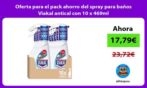 Oferta para el pack ahorro del spray para baños Viakal antical con 10 x 469ml
