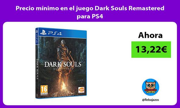 Precio mínimo en el juego Dark Souls Remastered para PS4