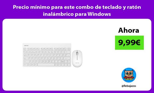 Precio mínimo para este combo de teclado y ratón inalámbrico para Windows