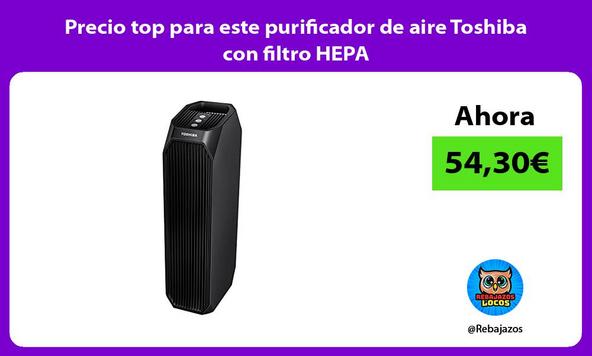 Precio top para este purificador de aire Toshiba con filtro HEPA