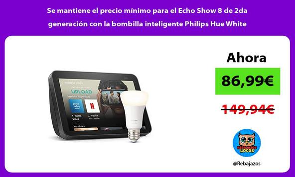 Se mantiene el precio mínimo para el Echo Show 8 de 2da generación con la bombilla inteligente Philips Hue White