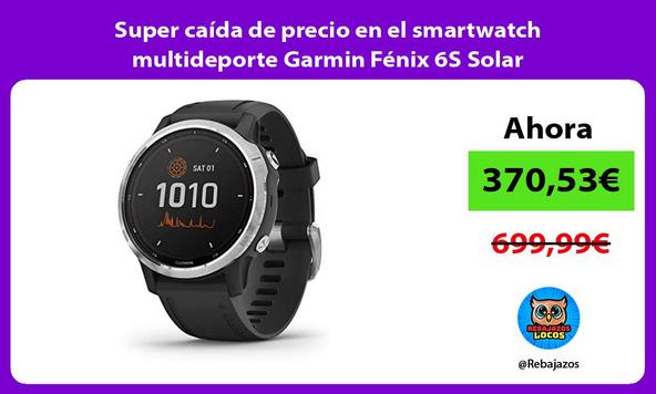Super caída de precio en el smartwatch multideporte Garmin Fénix 6S Solar