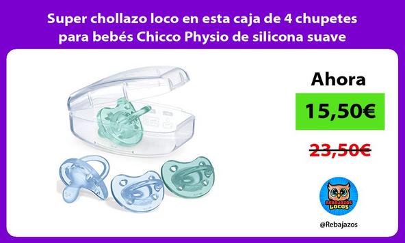 Super chollazo loco en esta caja de 4 chupetes para bebés Chicco Physio de silicona suave