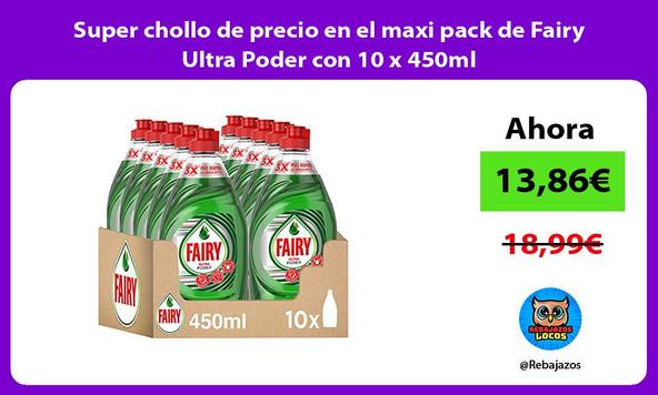 Super chollo de precio en el maxi pack de Fairy Ultra Poder con 10 x 450ml