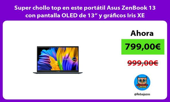 Super chollo top en este portátil Asus ZenBook 13 con pantalla OLED de 13“ y gráficos Iris XE