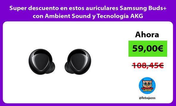 Super descuento en estos auriculares Samsung Buds+ con Ambient Sound y Tecnología AKG