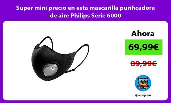 Super mini precio en esta mascarilla purificadora de aire Philips Serie 6000