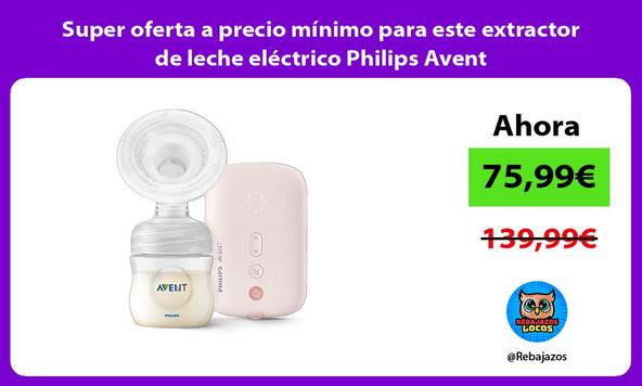 Super oferta a precio mínimo para este extractor de leche eléctrico Philips Avent