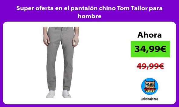 Super oferta en el pantalón chino Tom Tailor para hombre