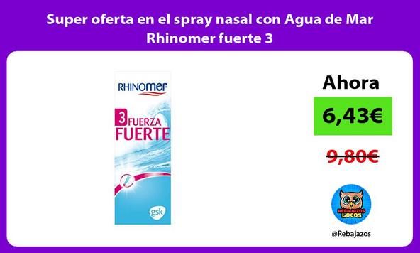 Super oferta en el spray nasal con Agua de Mar Rhinomer fuerte 3