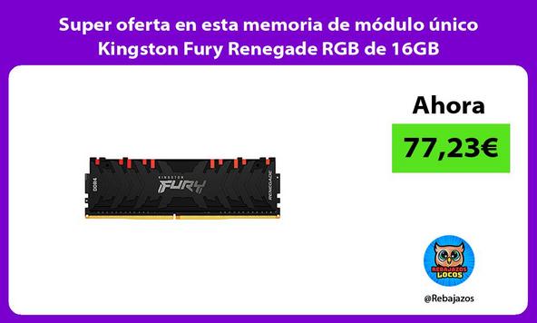 Super oferta en esta memoria de módulo único Kingston Fury Renegade RGB de 16GB