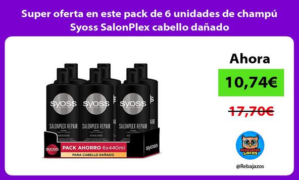 Super oferta en este pack de 6 unidades de champú Syoss SalonPlex cabello dañado