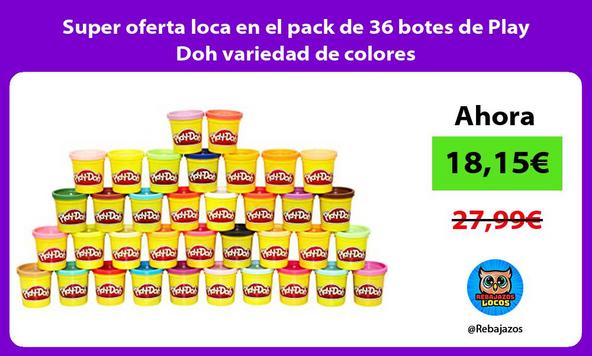 Super oferta loca en el pack de 36 botes de Play Doh variedad de colores
