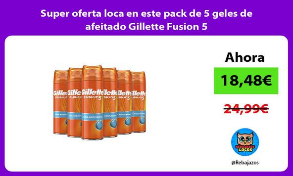 Super oferta loca en este pack de 5 geles de afeitado Gillette Fusion 5