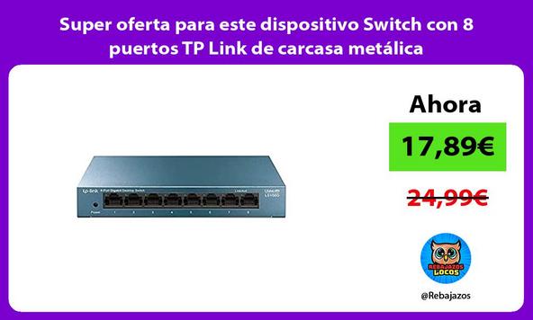 Super oferta para este dispositivo Switch con 8 puertos TP Link de carcasa metálica