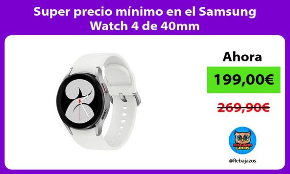Super precio mínimo en el Samsung Watch 4 de 40mm