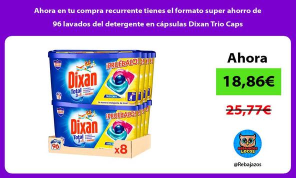 Ahora en tu compra recurrente tienes el formato super ahorro de 96 lavados del detergente en cápsulas Dixan Trio Caps