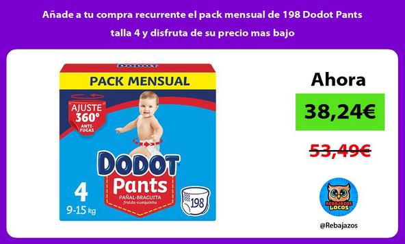Añade a tu compra recurrente el pack mensual de 198 Dodot Pants talla 4 y disfruta de su precio mas bajo