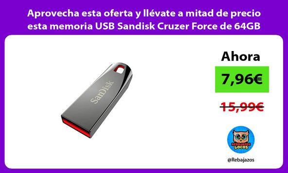 Aprovecha esta oferta y llévate a mitad de precio esta memoria USB Sandisk Cruzer Force de 64GB