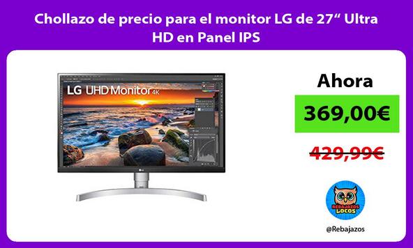Chollazo de precio para el monitor LG de 27“ Ultra HD en Panel IPS