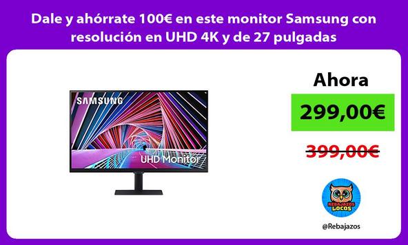 Dale y ahórrate 100€ en este monitor Samsung con resolución en UHD 4K y de 27 pulgadas