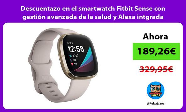 Descuentazo en el smartwatch Fitbit Sense con gestión avanzada de la salud y Alexa intgrada