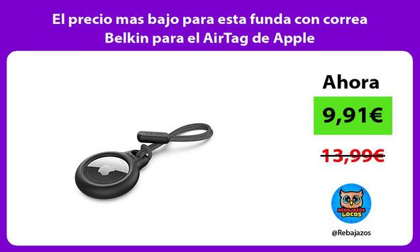 El precio mas bajo para esta funda con correa Belkin para el AirTag de Apple