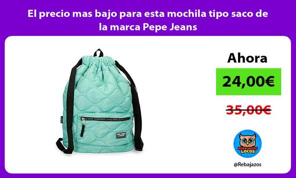 El precio mas bajo para esta mochila tipo saco de la marca Pepe Jeans