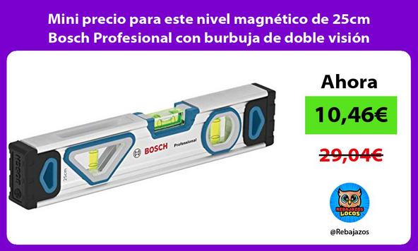 Mini precio para este nivel magnético de 25cm Bosch Profesional con burbuja de doble visión