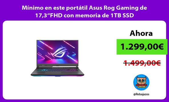 Mínimo en este portátil Asus Rog Gaming de 17,3“FHD con memoria de 1TB SSD