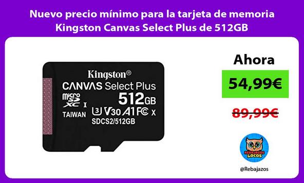 Nuevo precio mínimo para la tarjeta de memoria Kingston Canvas Select Plus de 512GB