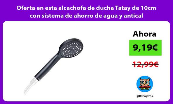 Oferta en esta alcachofa de ducha Tatay de 10cm con sistema de ahorro de agua y antical