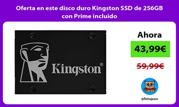 Oferta en este disco duro Kingston SSD de 256GB con Prime incluido