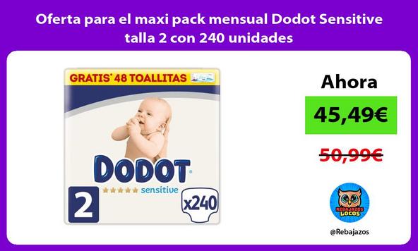 Oferta para el maxi pack mensual Dodot Sensitive talla 2 con 240 unidades