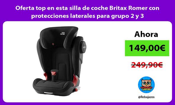 Oferta top en esta silla de coche Britax Romer con protecciones laterales para grupo 2 y 3