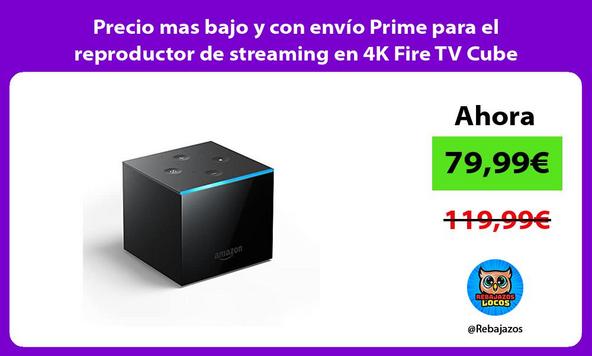 Precio mas bajo y con envío Prime para el reproductor de streaming en 4K Fire TV Cube