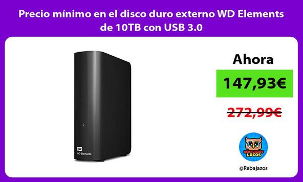 Precio mínimo en el disco duro externo WD Elements de 10TB con USB 3.0