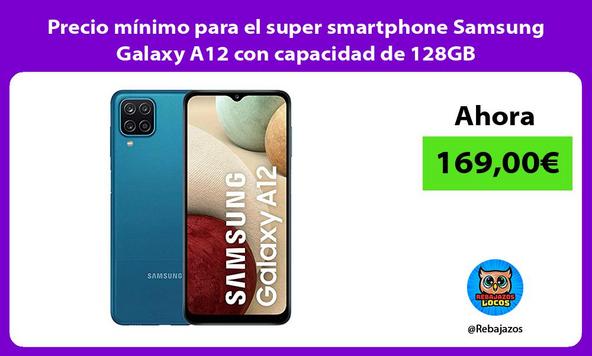 Precio mínimo para el super smartphone Samsung Galaxy A12 con capacidad de 128GB