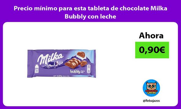 Precio mínimo para esta tableta de chocolate Milka Bubbly con leche