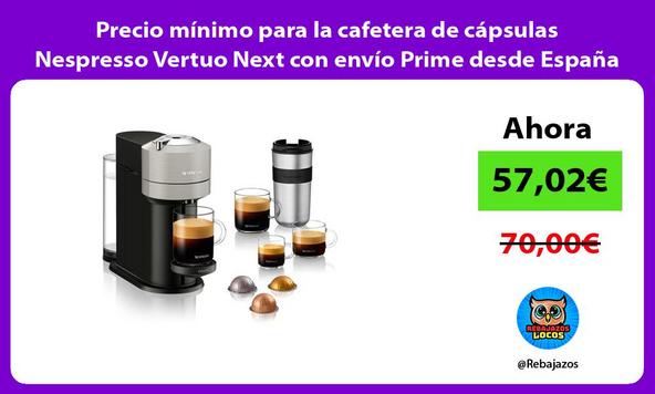 Precio mínimo para la cafetera de cápsulas Nespresso Vertuo Next con envío Prime desde España