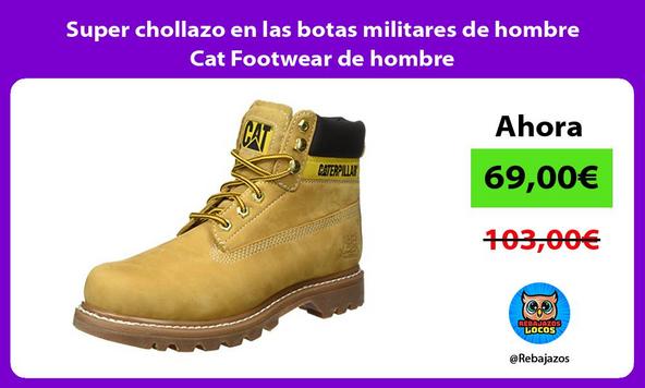 Super chollazo en las botas militares de hombre Cat Footwear de hombre