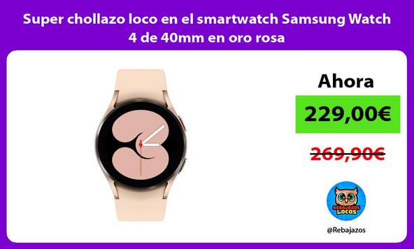 Super chollazo loco en el smartwatch Samsung Watch 4 de 40mm en oro rosa