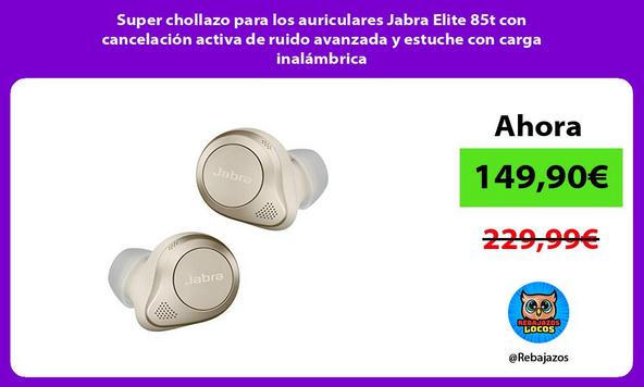 Super chollazo para los auriculares Jabra Elite 85t con cancelación activa de ruido avanzada y estuche con carga inalámbrica