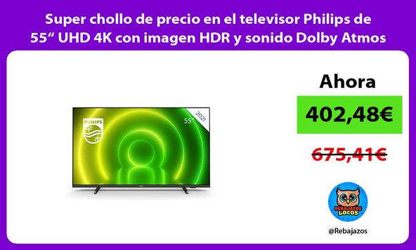 Super chollo de precio en el televisor Philips de 55“ UHD 4K con imagen HDR y sonido Dolby Atmos