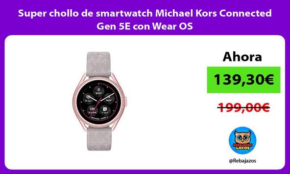 Super chollo de smartwatch Michael Kors Connected Gen 5E con Wear OS