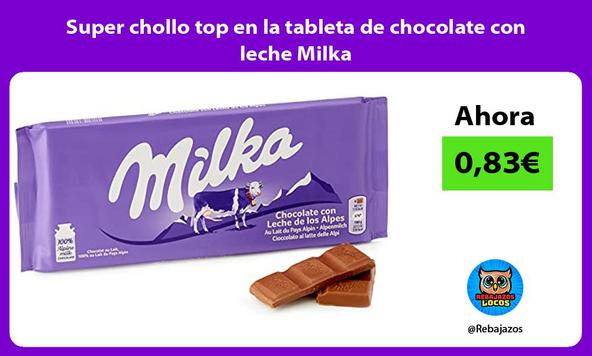 Super chollo top en la tableta de chocolate con leche Milka