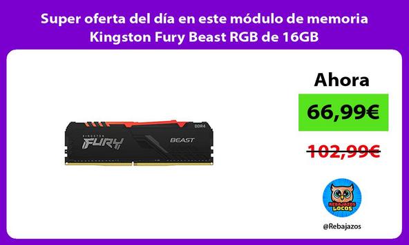 Super oferta del día en este módulo de memoria Kingston Fury Beast RGB de 16GB
