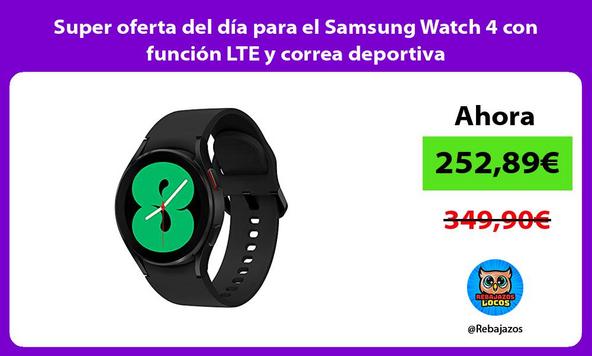 Super oferta del día para el Samsung Watch 4 con función LTE y correa deportiva