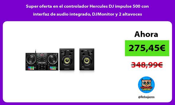 Super oferta en el controlador Hercules DJ impulse 500 con interfaz de audio integrado, DJMonitor y 2 altavoces